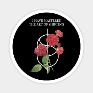 Shifting Symbol With Red Roses And quote : I Have Mastered The Art Of Shifting Magnet